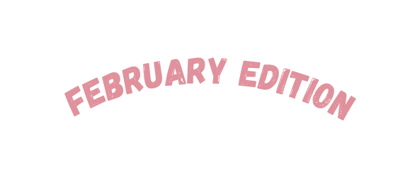 February EDITION